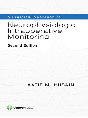 cover image of A Practical Approach to Neurophysiologic Intraoperative Monitoring